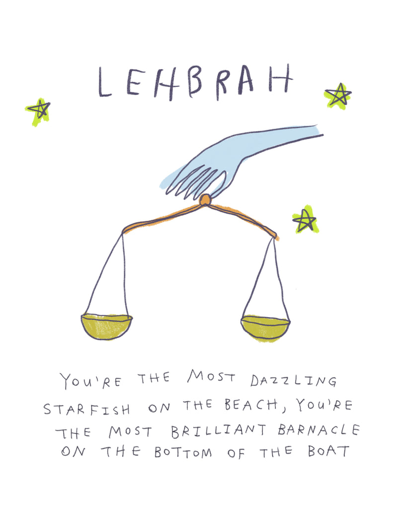 Lehbrah horrorscoops print that says: you're the most dazzling starfish on the beach, you're the most brilliant barnacle on the bottom of the boat